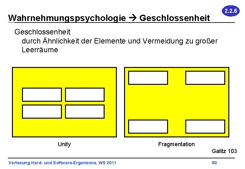 2. 2. 6 Wahrnehmungspsychologie Geschlossenheit durch Ähnlichkeit der Elemente und Vermeidung zu großer Leerräume