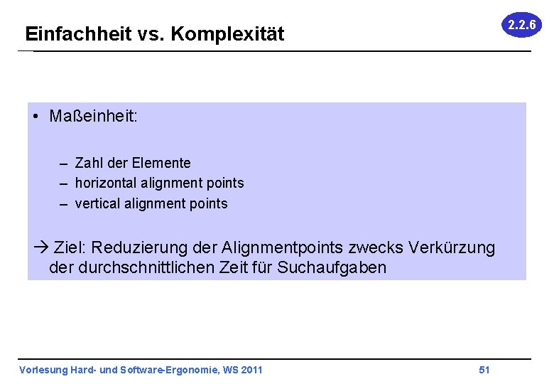 2. 2. 6 Einfachheit vs. Komplexität • Maßeinheit: – Zahl der Elemente – horizontal