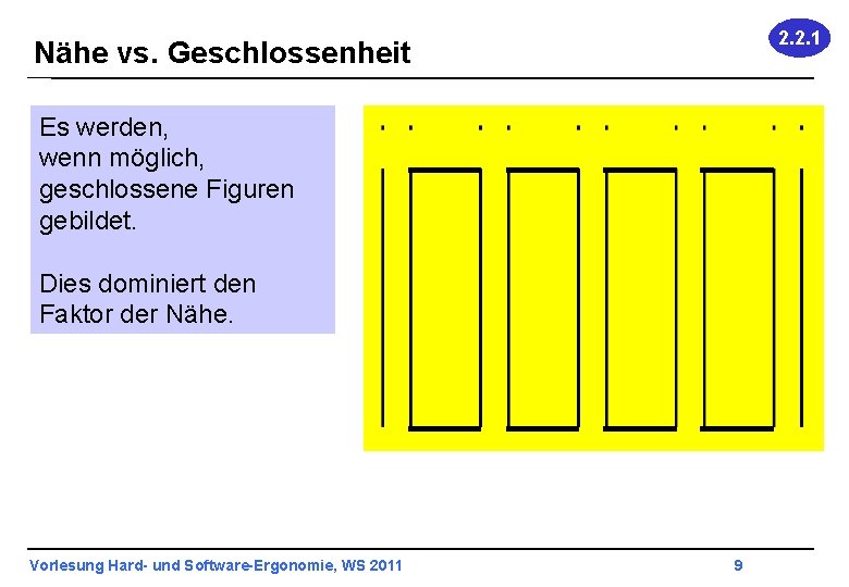 2. 2. 1 Nähe vs. Geschlossenheit Es werden, wenn möglich, geschlossene Figuren gebildet. Dies