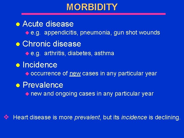 MORBIDITY l Acute disease u e. g. l Chronic disease u e. g. l