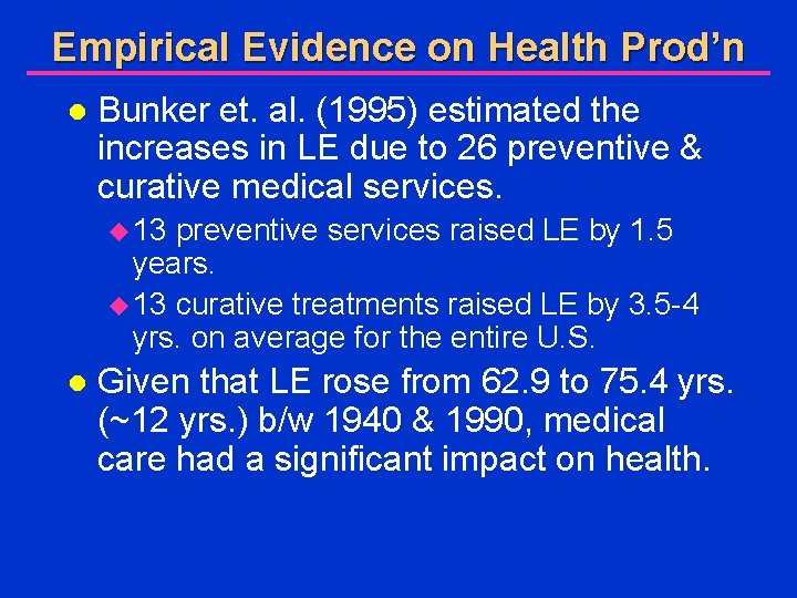Empirical Evidence on Health Prod’n l Bunker et. al. (1995) estimated the increases in
