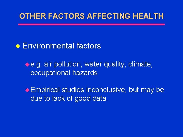 OTHER FACTORS AFFECTING HEALTH l Environmental factors u e. g. air pollution, water quality,