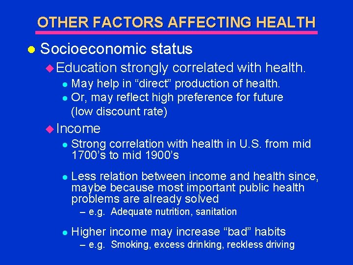 OTHER FACTORS AFFECTING HEALTH l Socioeconomic status u Education strongly correlated with health. May