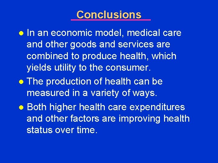 Conclusions In an economic model, medical care and other goods and services are combined