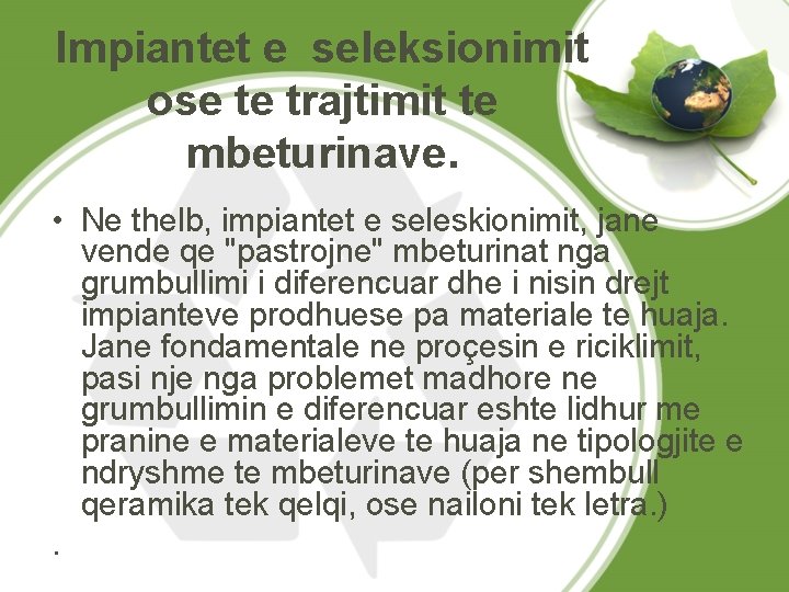 Impiantet e seleksionimit ose te trajtimit te mbeturinave. • Ne thelb, impiantet e seleskionimit,