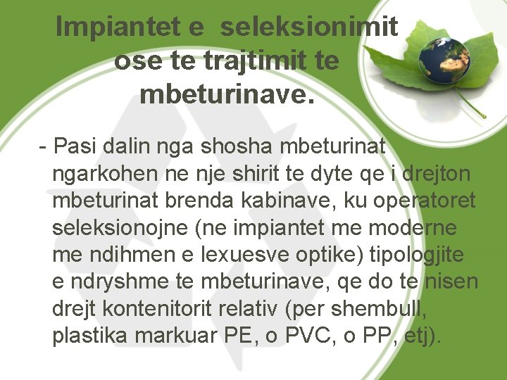 Impiantet e seleksionimit ose te trajtimit te mbeturinave. - Pasi dalin nga shosha mbeturinat Impiantet e seleksionimit ose te trajtimit te mbeturinave. - Pasi dalin nga shosha mbeturinat