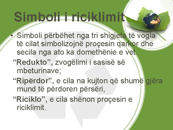 Simboli i riciklimit • Simboli përbëhet nga tri shigjeta të vogla të cilat simbolizojnë