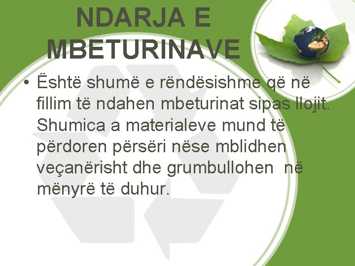 NDARJA E MBETURINAVE • Është shumë e rëndësishme që në fillim të ndahen mbeturinat