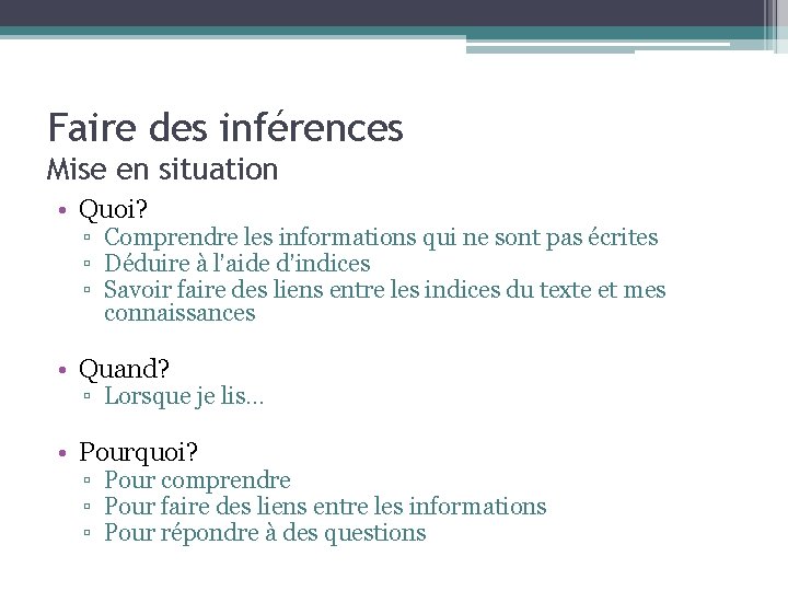 Faire des inférences Mise en situation • Quoi? ▫ Comprendre les informations qui ne