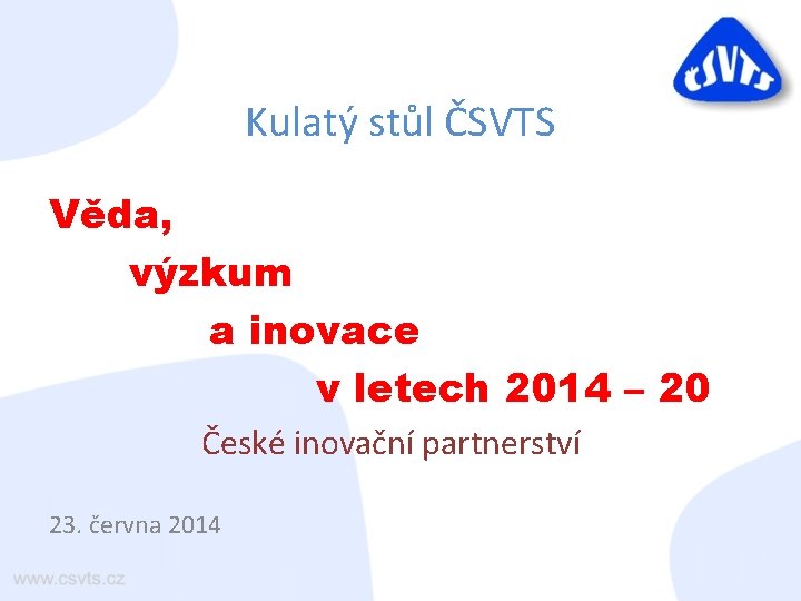 Kulatý stůl ČSVTS Věda, výzkum a inovace v letech 2014 – 20 České inovační