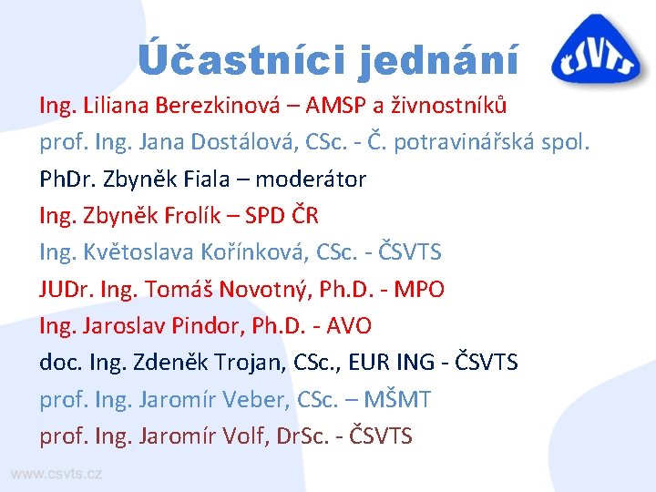 Účastníci jednání Ing. Liliana Berezkinová – AMSP a živnostníků prof. Ing. Jana Dostálová, CSc.