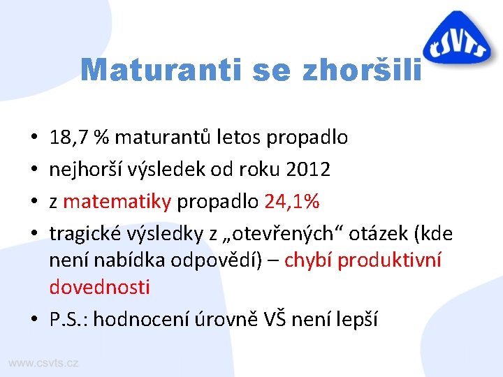 Maturanti se zhoršili 18, 7 % maturantů letos propadlo nejhorší výsledek od roku 2012