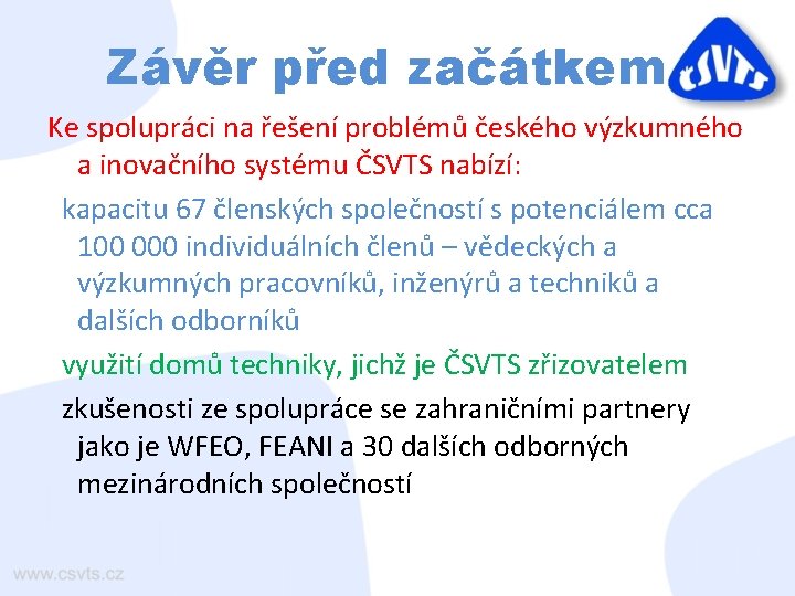 Závěr před začátkem Ke spolupráci na řešení problémů českého výzkumného a inovačního systému ČSVTS