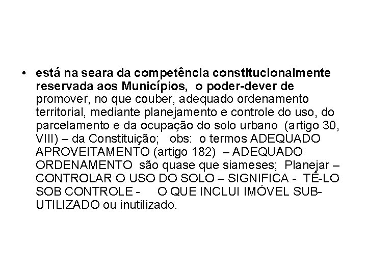  • está na seara da competência constitucionalmente reservada aos Municípios, o poder-dever de