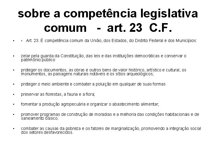 sobre a competência legislativa comum - art. 23 C. F. • - Art. 23.