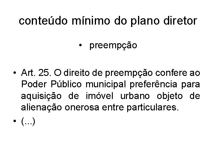 conteúdo mínimo do plano diretor • preempção • Art. 25. O direito de preempção