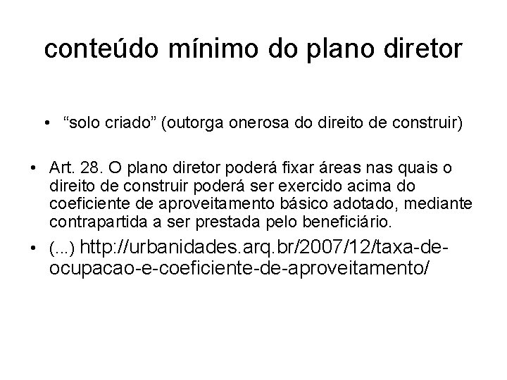 conteúdo mínimo do plano diretor • “solo criado” (outorga onerosa do direito de construir)
