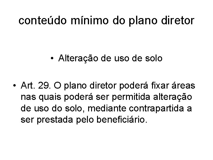 conteúdo mínimo do plano diretor • Alteração de uso de solo • Art. 29.