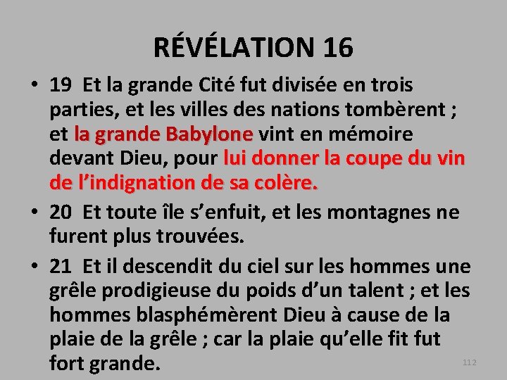 RÉVÉLATION 16 • 19 Et la grande Cité fut divisée en trois parties, et