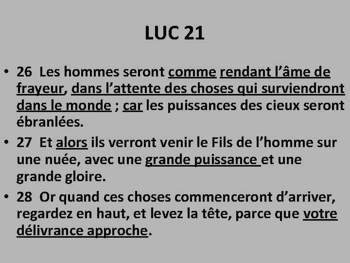 LUC 21 • 26 Les hommes seront comme rendant l’âme de frayeur, dans l’attente