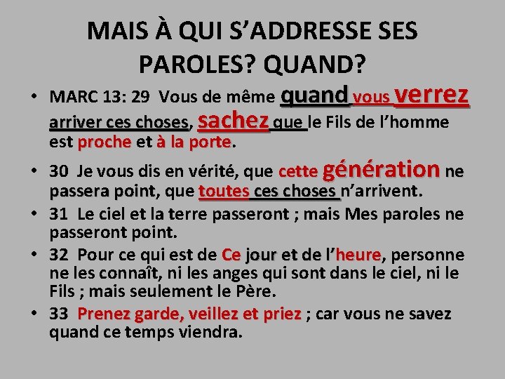  • MAIS À QUI S’ADDRESSE SES PAROLES? QUAND? MARC 13: 29 Vous de