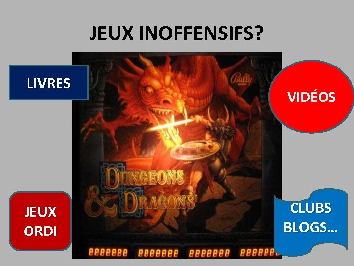 JEUX INOFFENSIFS? LIVRES JEUX ORDI VIDÉOS CLUBS BLOGS… 