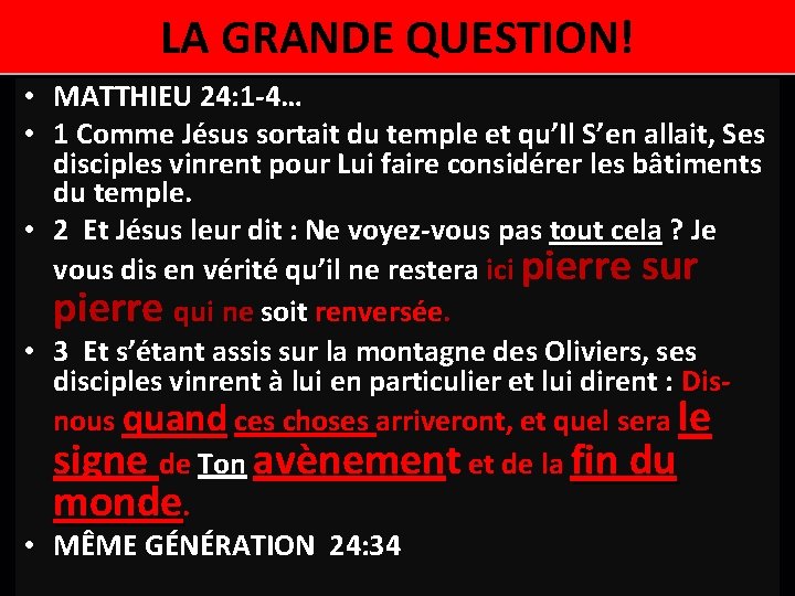 LA GRANDE QUESTION! • MATTHIEU 24: 1 -4… • 1 Comme Jésus sortait du