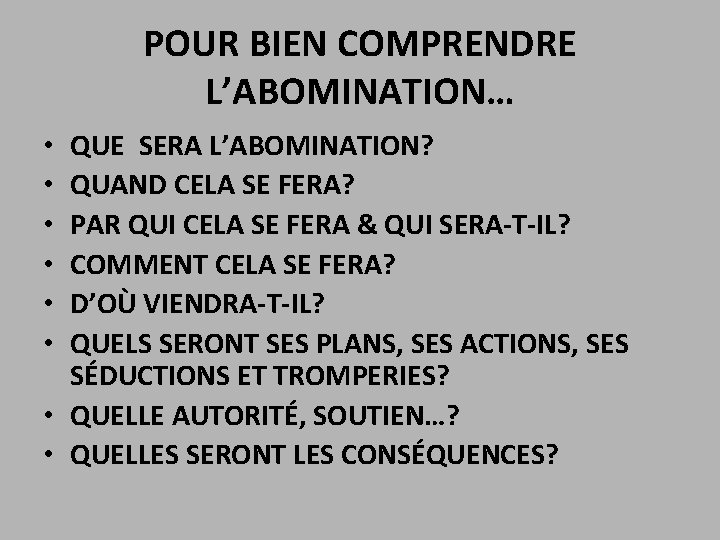 POUR BIEN COMPRENDRE L’ABOMINATION… QUE SERA L’ABOMINATION? QUAND CELA SE FERA? PAR QUI CELA