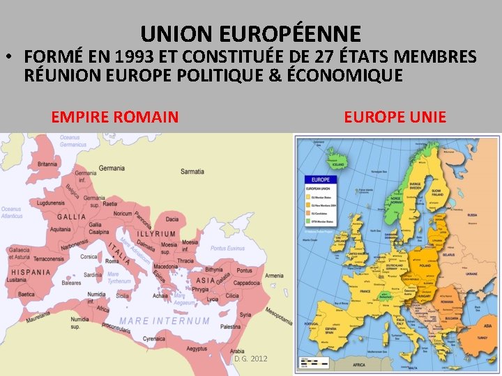 UNION EUROPÉENNE • FORMÉ EN 1993 ET CONSTITUÉE DE 27 ÉTATS MEMBRES RÉUNION EUROPE