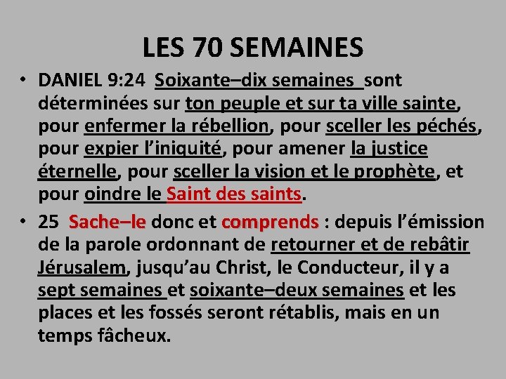 LES 70 SEMAINES • DANIEL 9: 24 Soixante–dix semaines sont déterminées sur ton peuple