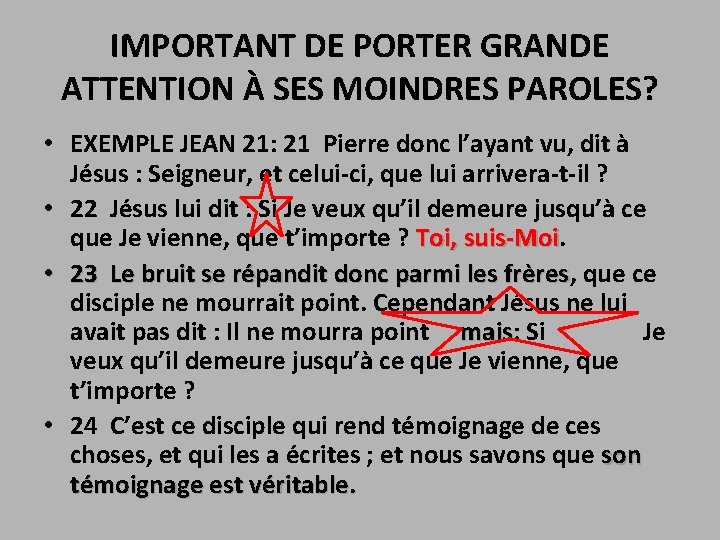 IMPORTANT DE PORTER GRANDE ATTENTION À SES MOINDRES PAROLES? • EXEMPLE JEAN 21: 21