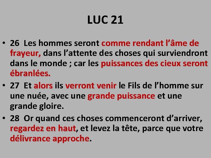 LUC 21 • 26 Les hommes seront comme rendant l’âme de frayeur, dans l’attente