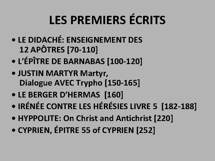 LES PREMIERS ÉCRITS • LE DIDACHÉ: ENSEIGNEMENT DES 12 APÔTRES [70 -110] • L’ÉPÎTRE