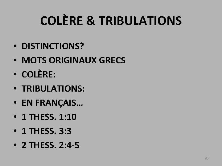 COLÈRE & TRIBULATIONS • • DISTINCTIONS? MOTS ORIGINAUX GRECS COLÈRE: TRIBULATIONS: EN FRANÇAIS… 1