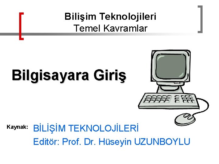 Biliim Teknolojileri Temel Kavramlar Bilgisayara Giri Kaynak BLM