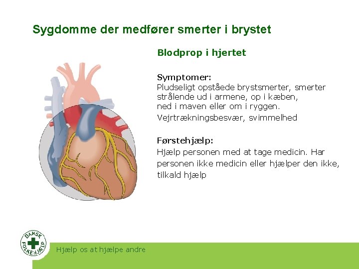 Sygdomme der medfører smerter i brystet Blodprop i hjertet Symptomer: Pludseligt opståede brystsmerter, smerter Sygdomme der medfører smerter i brystet Blodprop i hjertet Symptomer: Pludseligt opståede brystsmerter, smerter