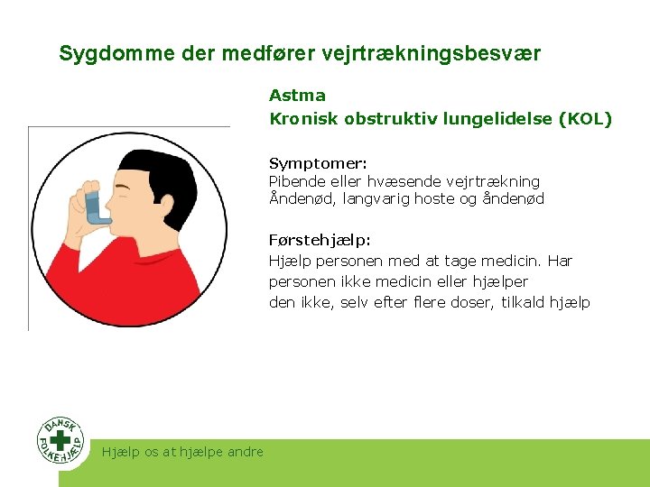 Sygdomme der medfører vejrtrækningsbesvær Astma Kronisk obstruktiv lungelidelse (KOL) Symptomer: Pibende eller hvæsende vejrtrækning Sygdomme der medfører vejrtrækningsbesvær Astma Kronisk obstruktiv lungelidelse (KOL) Symptomer: Pibende eller hvæsende vejrtrækning