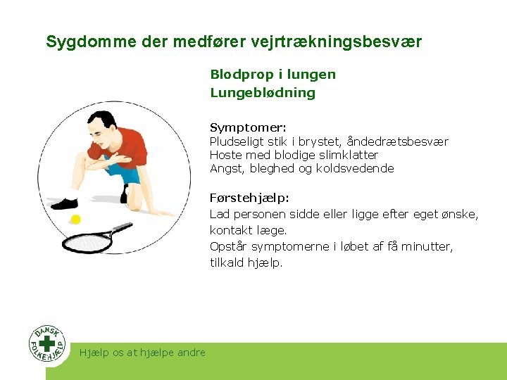 Sygdomme der medfører vejrtrækningsbesvær Blodprop i lungen Lungeblødning Symptomer: Pludseligt stik i brystet, åndedrætsbesvær Sygdomme der medfører vejrtrækningsbesvær Blodprop i lungen Lungeblødning Symptomer: Pludseligt stik i brystet, åndedrætsbesvær