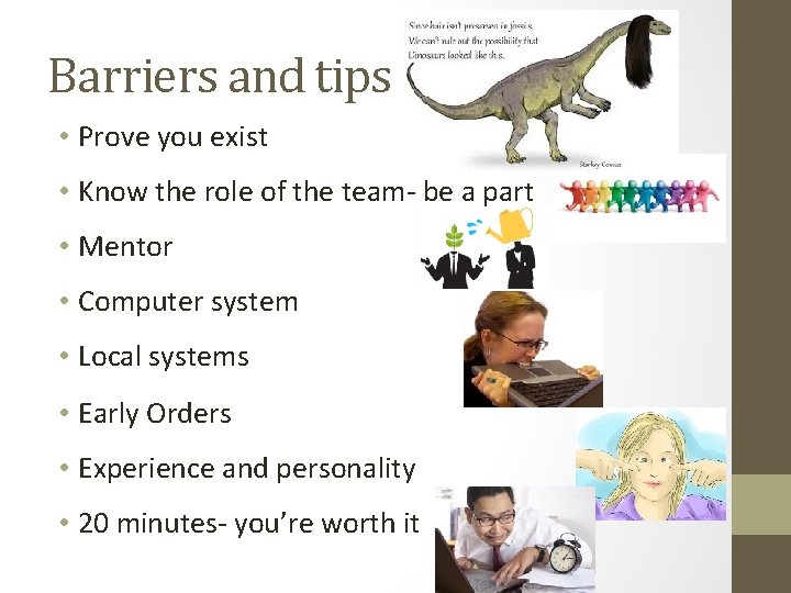 Barriers and tips • Prove you exist • Know the role of the team- Barriers and tips • Prove you exist • Know the role of the team-