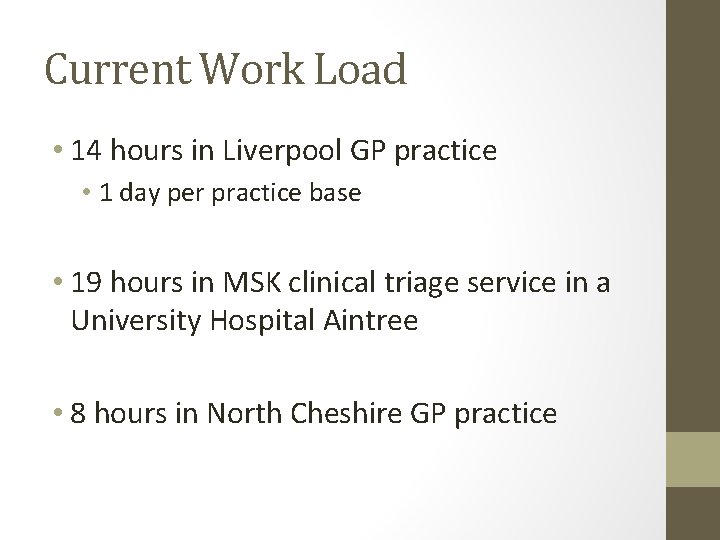 Current Work Load • 14 hours in Liverpool GP practice • 1 day per Current Work Load • 14 hours in Liverpool GP practice • 1 day per