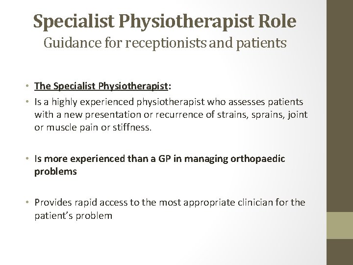 Specialist Physiotherapist Role Guidance for receptionists and patients • The Specialist Physiotherapist: • Is Specialist Physiotherapist Role Guidance for receptionists and patients • The Specialist Physiotherapist: • Is
