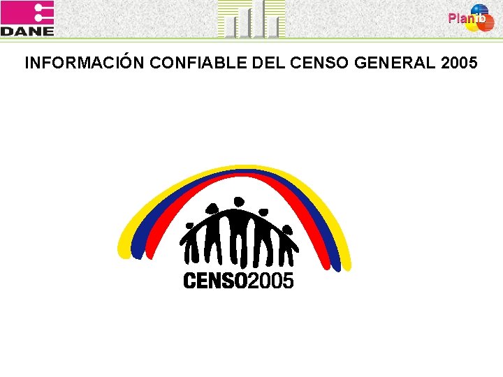 INFORMACIÓN CONFIABLE DEL CENSO GENERAL 2005 