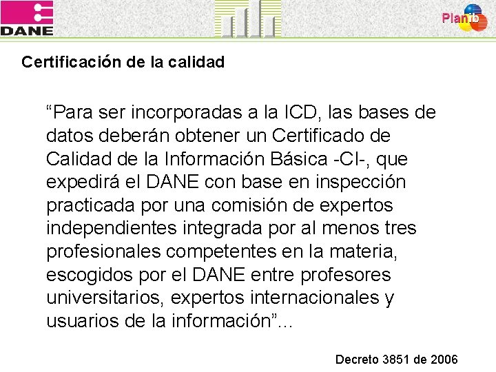 Certificación de la calidad “Para ser incorporadas a la ICD, las bases de datos