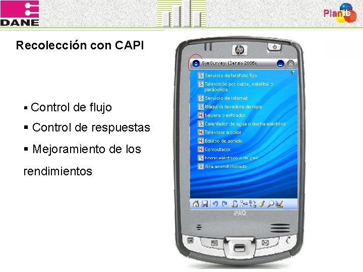 Recolección con CAPI § Control de flujo § Control de respuestas § Mejoramiento de