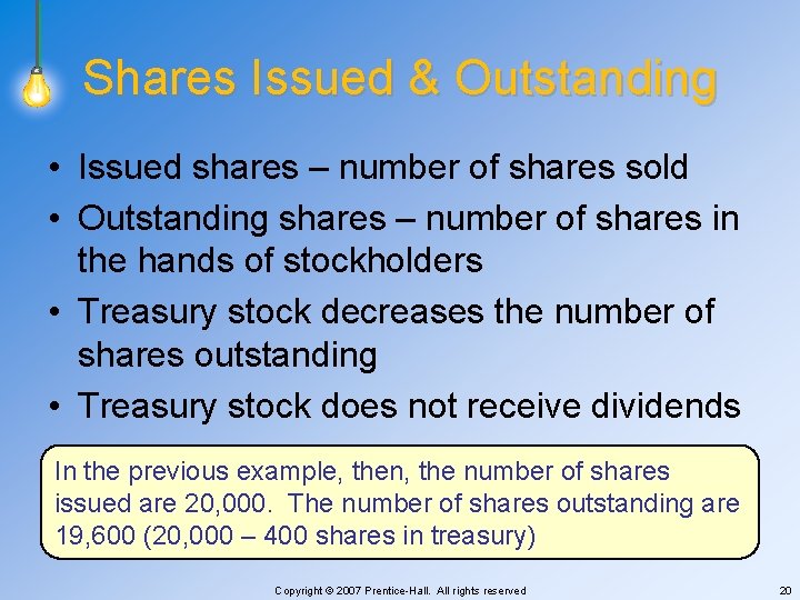 Shares Issued & Outstanding • Issued shares – number of shares sold • Outstanding