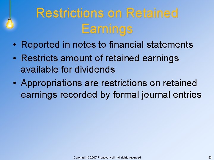 Restrictions on Retained Earnings • Reported in notes to financial statements • Restricts amount