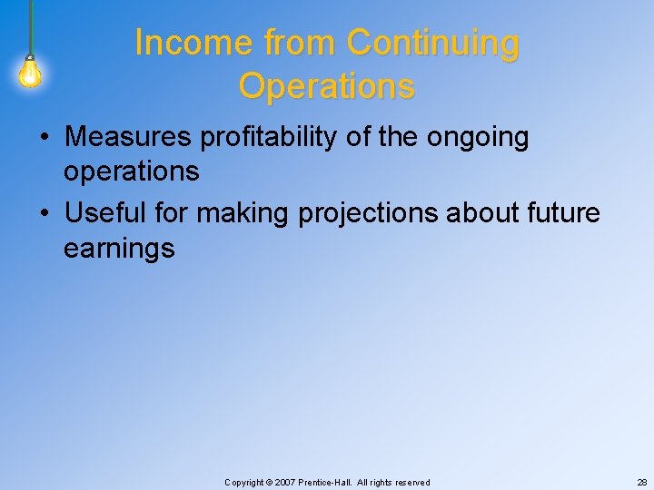 Income from Continuing Operations • Measures profitability of the ongoing operations • Useful for