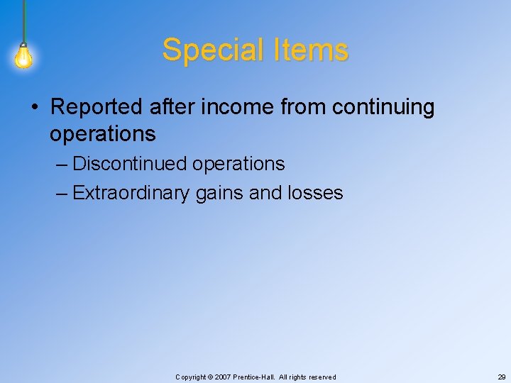 Special Items • Reported after income from continuing operations – Discontinued operations – Extraordinary