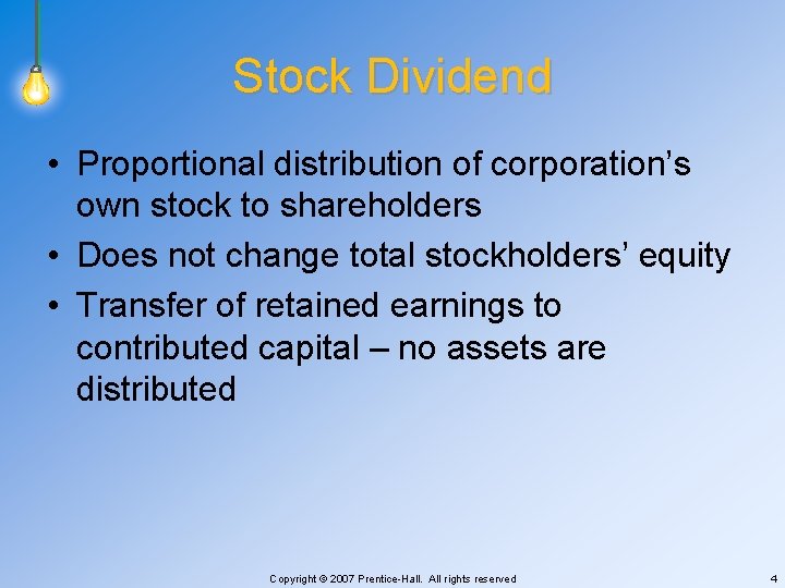 Stock Dividend • Proportional distribution of corporation’s own stock to shareholders • Does not