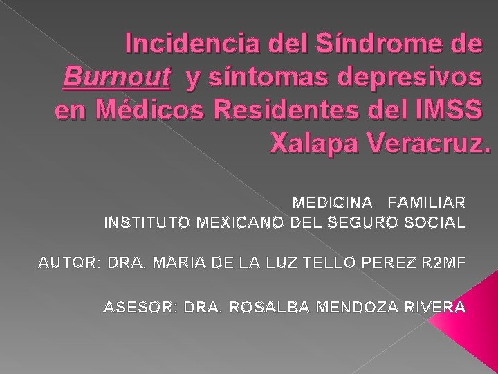 Incidencia del Síndrome de Burnout y síntomas depresivos en Médicos Residentes del IMSS Xalapa